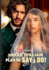 威廉叔叔，请说我愿意 (2025)